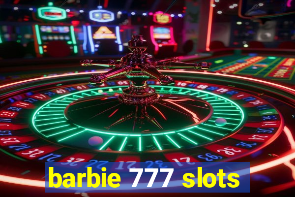 barbie 777 slots